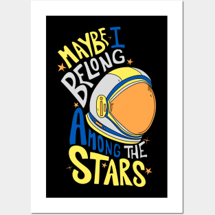 Maybe I belong among the stars 2 Posters and Art